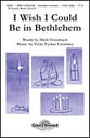 I Wish I Could Be in Bethlehem SA choral sheet music cover